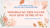 SINH HOẠT KỈ NIỆM 114 NĂM NGÀY QUỐC TẾ PHỤ NỮ 08/3/2024 CỦA CĐCS TRƯỜNG THCS CHÁNH PHÚ HÒA