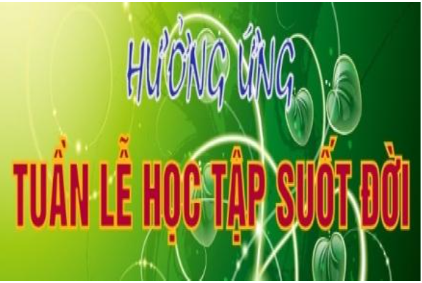 TRƯỜNG THCS CHÁNH PHÚ HÒA HƯỞNG ỨNG TUẦN LỄ HỌC TẬP SUỐT ĐỜI